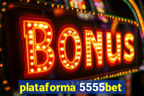 plataforma 5555bet